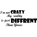 Ambiance - sticker sticker i'm not crazy, my reality is. . . Ambiance - sticker sticker i'm not crazy, my reality is. . .