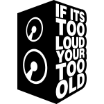Ambiance - sticker sticker if it's too loud, your too old