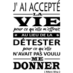 Ambiance - sticker sticker j'ai accept� la vie pour ce quelle m'offrirait - marc l�vy