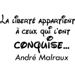 Ambiance - sticker sticker la libert� appartient � ceux qui l'ont conquise - andr� malraux