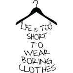 Ambiance - sticker sticker life is too short to wear boring clothes
