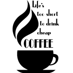 Ambiance - sticker sticker life's too short to drink cheap coffee