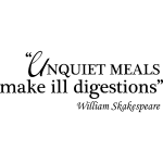 Nc sticker unquiet meals make ill digestions - william shakespeare