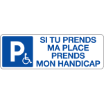 Panneau accessibilit� pmr si tu prends ma place prends mon handicap