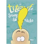 Bd titeuf tome 18: suivez la mche glnat glenat