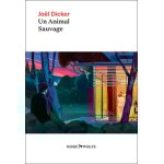 Livre un animal sauvage - de joël dicker Livre un animal sauvage - de joël dicker