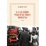 Livre la guerre par d'autres moyens - karine tuil