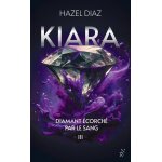 Livre kiara, diamant �corch� par le sang - tome 3 - hazel diaz