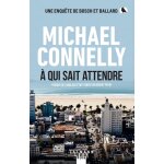 Livre a qui sait attendre - michael connelly Livre a qui sait attendre - michael connelly