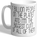 7 milliards de personnes sur la plan�te et je suis le plus gros de tous. tasse