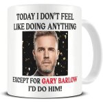 Aujourd?hui, je n?ai pas envie de faire autre chose que gary barlow, je le ferais mug rencontres gary ...