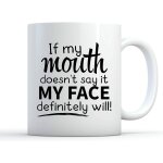 Si ma bouche ne le dit pas, mon visage le fera certainement tasse sarcastique tasse a caf drle tasse ...