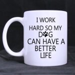 Cadeau soeur / fr�re je travaille dur pour que mon chien puisse avoir une vie meilleure tasse blanche ...