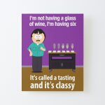 Canevas imprimer je n'ai pas de verre de vin, j'en ai six. ca s'appelle une dgustation et c'est chic ...