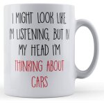 Car enthusiast, driver, i might look like i'm listening, but in my head i'm thinking about cars - gift ...