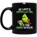 Ceramic mugs grinch all i need is coffee and my dog it's too peopley outside cartoon gifts mugs coffee ...