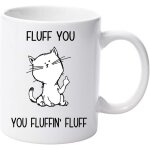 Fluff you, you fluffing, fluff funny cat 11oz tasse en c�ramique nan cup no�l anniversaire no�l f�te ...