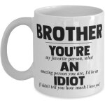 Funny brother ? cadeau d'anniversaire pour fr�re grossier ? vous etes un idiot ? tasse a caf� et a th� ...