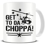 Get to da choppa - arnie quotes - predator - 1987 film - céramique tasse a café - tasse a thé - idée ... Get to da choppa - arnie quotes - predator - 1987 film - céramique tasse a café - tasse a thé - idée ...