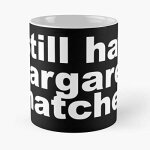 I still hate margaret thatcher - funny anti - tory classic mug