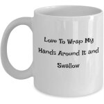 J'adore enrouler mes mains autour de lui et avaler des tasses et des tasses a caf� dr�les et inappropri�es ...