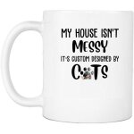Ma maison n'est pas salissante, elle est conçue sur mesure par les chats chat chaton amoureux tasse a ... Ma maison n'est pas salissante, elle est conçue sur mesure par les chats chat chaton amoureux tasse a ...