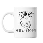 Mug balle au tambourin j'peux pas blanc tasse cadeau personnalis�