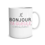 Mug humoristique bonjour, ta gueule