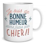 Mug humoristique je suis de bonne humeur Mug humoristique je suis de bonne humeur