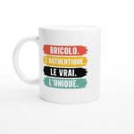 Mug humour bricolo l'authentique le vrai l'unique - mug drole - id�e cadeau original - tasse fun