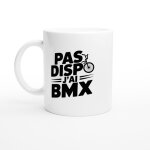 Mug humour pas dispo j'ai bmx - mug drole - id�e cadeau original - tasse fun