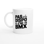 Mug humour pas dispo j'ai bmx - mug drole - id�e cadeau original - tasse fun