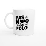 Mug humour pas dispo j'ai polo - mug drole - id�e cadeau original - tasse fun