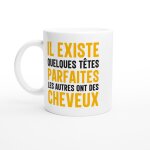 Mug humour il exsite quelques t�tes parfaites les autres ont des cheveux - mug drole - id�e cadeau original ...
