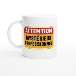 Mug humour homme attention myst�rieux professionnel - mug drole - id�e cadeau original - tasse fun