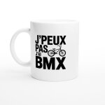 Mug humour j'peux pas j'ai bmx - mug drole - id�e cadeau original - tasse fun j'peux pas