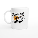Mug humour j'peux pas j'ai guitare - mug drole - id�e cadeau original - tasse fun