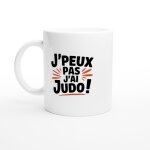 Mug humour j'peux pas j'ai judo - mug drole - id�e cadeau original - tasse fun