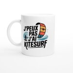 Mug humour j'peux pas j'ai kitesurf - mug drole - id�e cadeau original - tasse fun