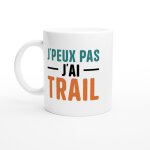 Mug humour j'peux pas j'ai trail - mug drole - id�e cadeau original - tasse fun j'peux pas
