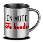 Mug inox   en mode je boude   cadeau f�te des m�res, f�te des p�res ou toutes autres occasions.