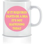 Mug s'il faut un pantalon ou un soutien - gorge, ca n'arrive pas aujourd'hui, nouveaut, tasse d'anniversaire, ...