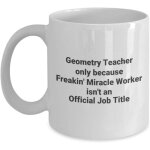 Professeur de gomtrie freakin miracle worker drle de nouveaut professionnelle tasse a caf tasse ...