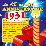 Le cd de votre anniversaire : 1931 (cd)