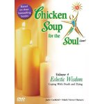 Chicken soup for the soul live! eclectic wisdom coping with death and dying (vol. 4)