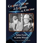 Couples et duos de l�gende du cin�ma : john ford et john wayne