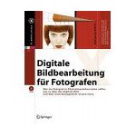 Digitale bildbearbeitung fur fotografen: was fotografen in photoshop beherrschen sollten, was sie uber ...