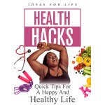 Health hacks: quick tips for a happy and healthy life [digital video disc]