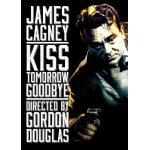 Kiss tomorrow goodbye