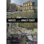 Naples and the amalfi coast - la dolce vita? [digital video disc]